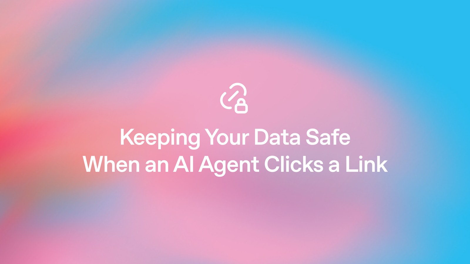AI Agents and Link Safety The New Data Frontier